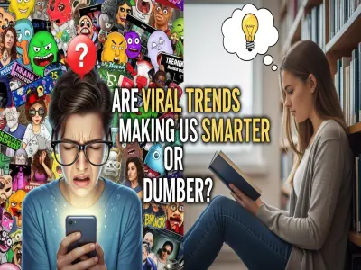Are Viral Trends Making Us Smarter or Dumber?