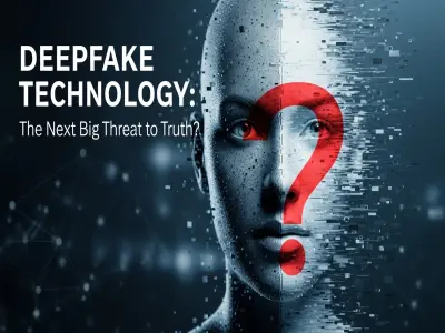 Deepfake Technology: The Next Big Threat to Truth?