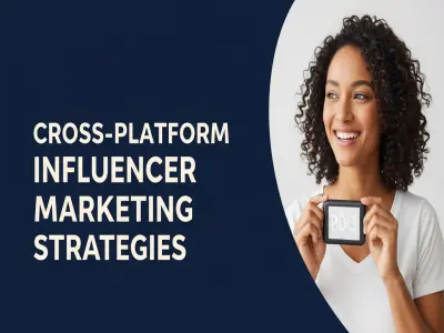 Cross-Platform Influencer Marketing Strategies