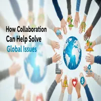 How Collaboration Can Help Solve Global Issues
