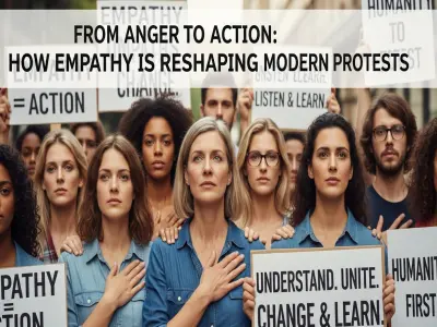 From Anger to Action: How Empathy is Reshaping Modern Protests