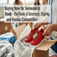 Buying New for Someone in Need: The Power of Generosity, Dignity, and Human Connection