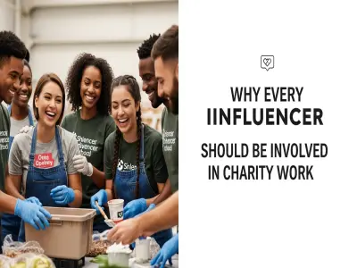 Why Every Influencer Should Be Involved in Charity Work