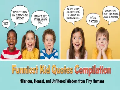 Funniest Kid Quotes Compilation: Hilarious, Honest, and Unfiltered Wisdom from Tiny Humans